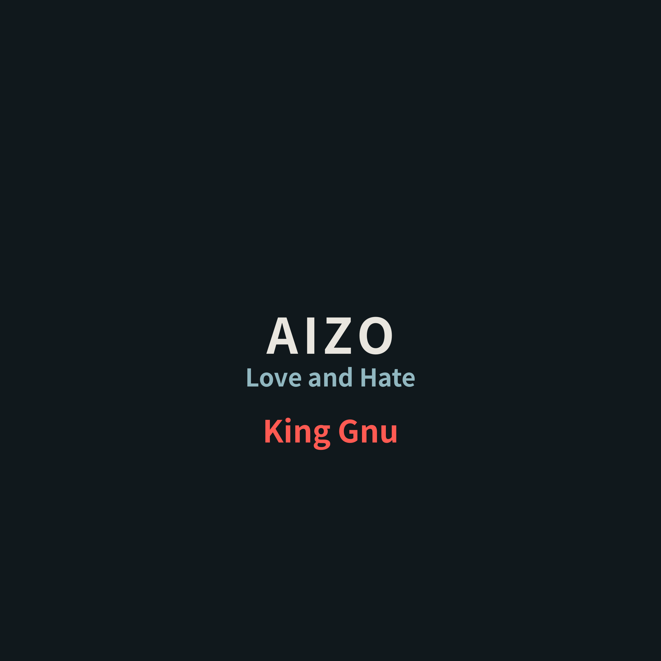 King Gnu - AIZO/Love and Hate