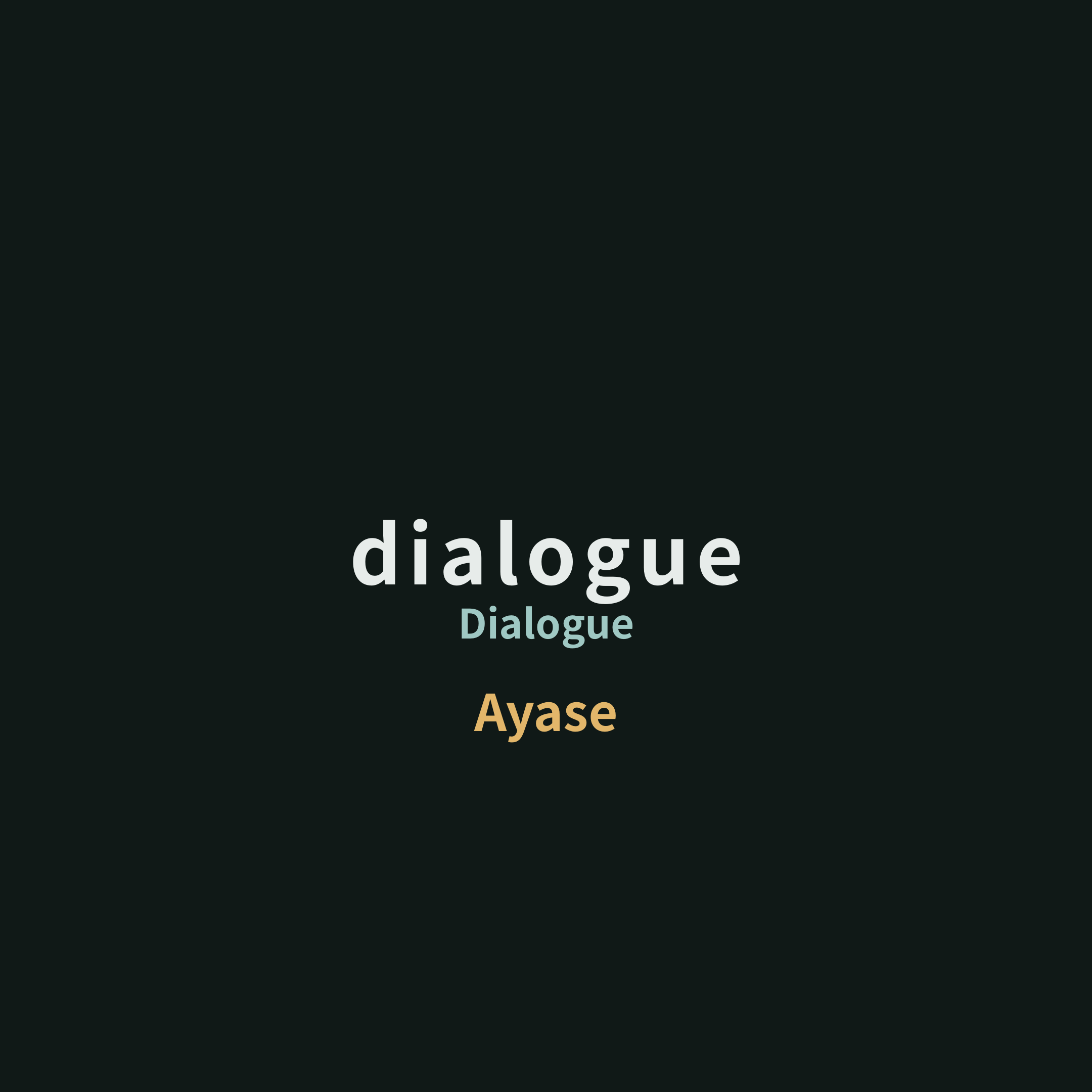Ayase - dialogue/Dialogue