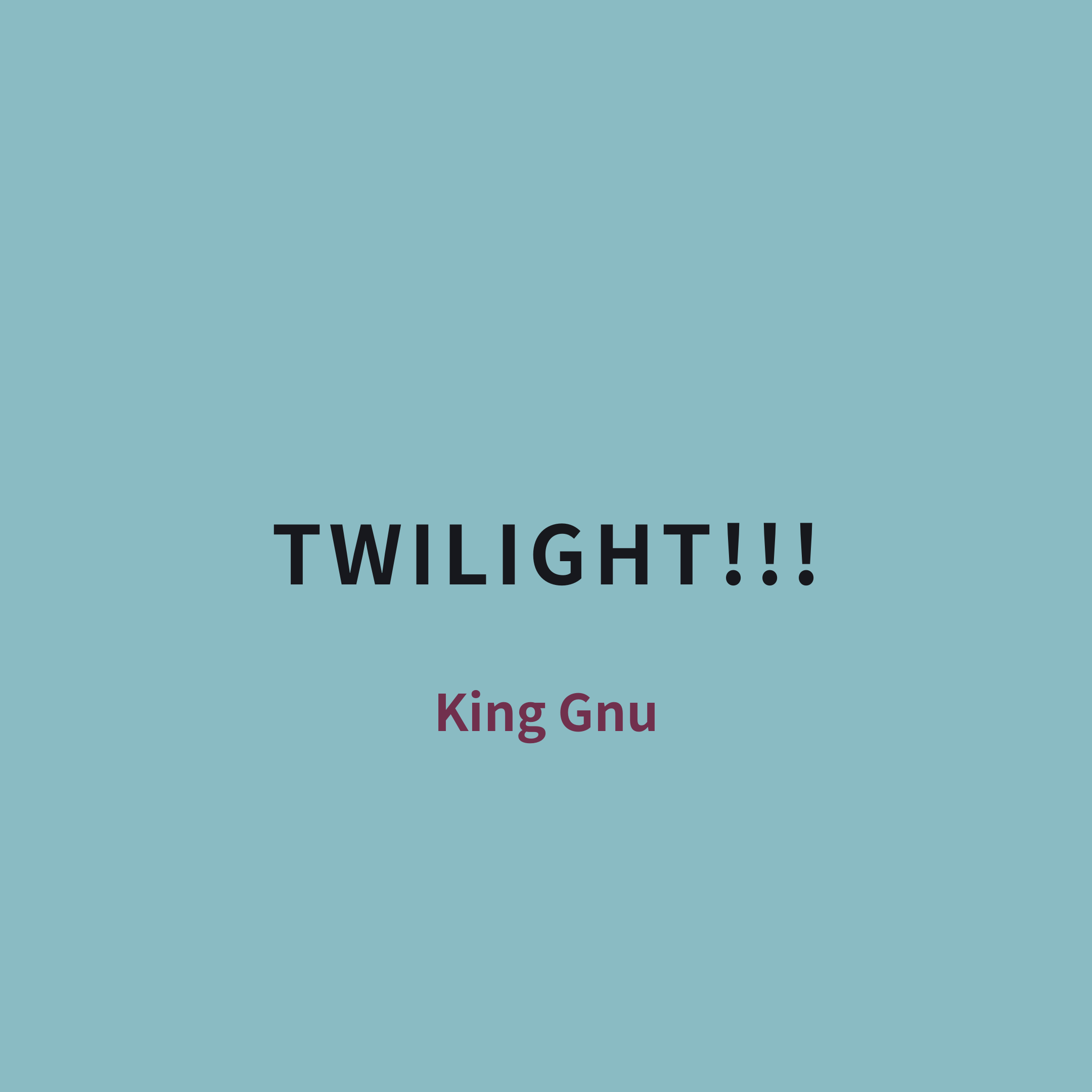 King Gnu - TWILIGHT!!!